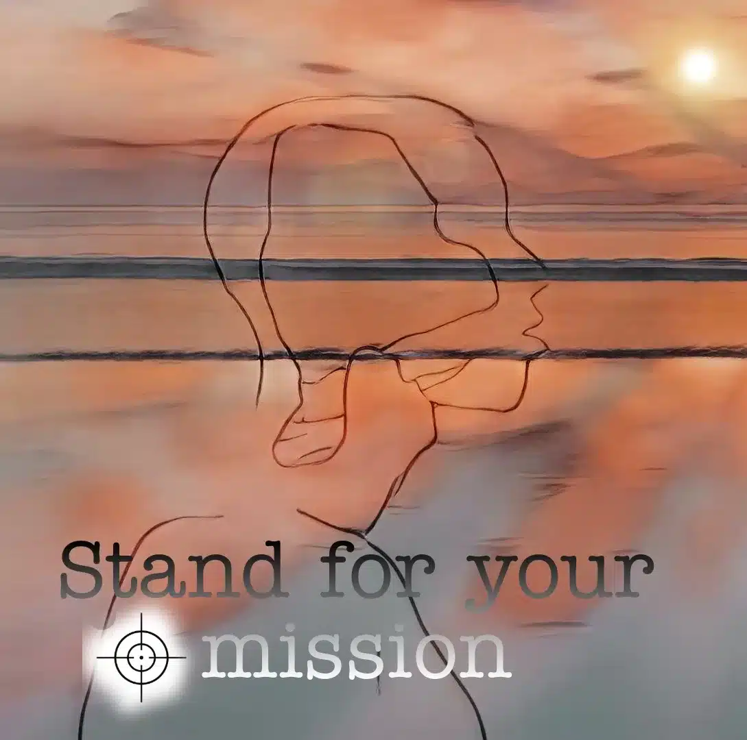 Stand for your mission.
