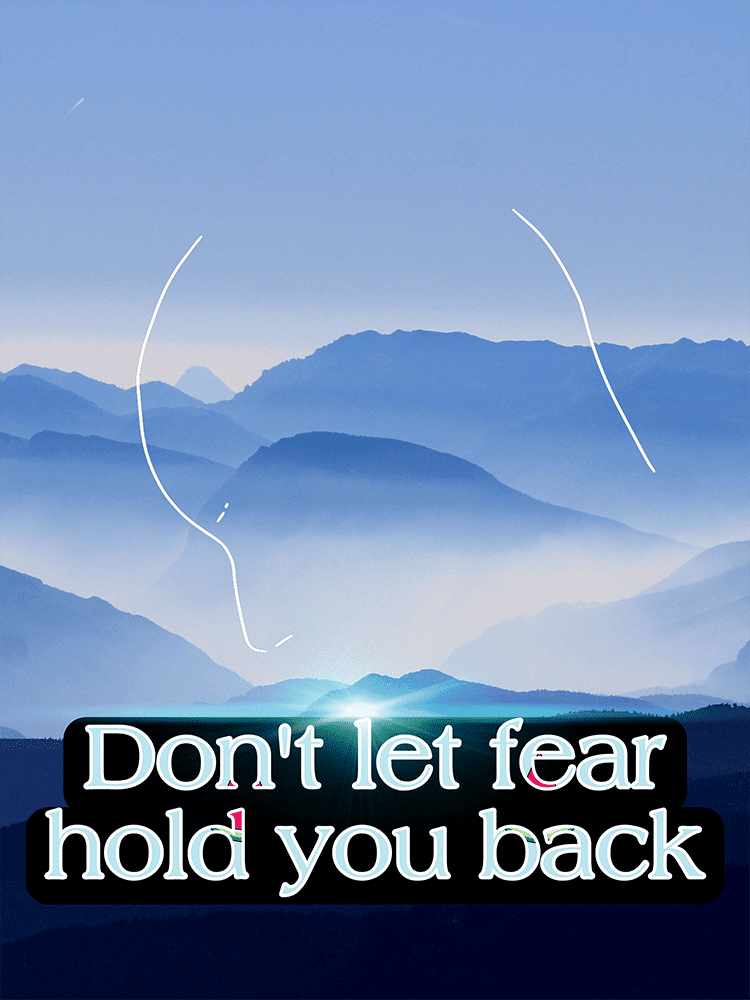 Don't let fear hold you back.